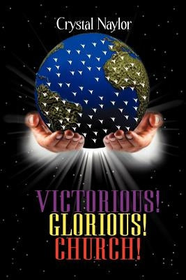 Victorious! Glorious! Church! by Naylor, Crystal