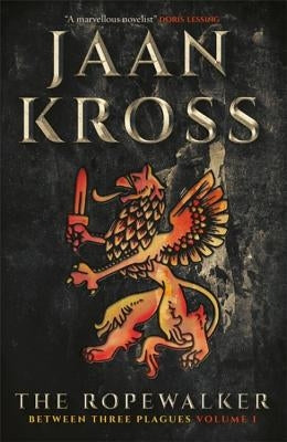 The Ropewalker: Between Three Plagues Volume I by Kross, Jaan