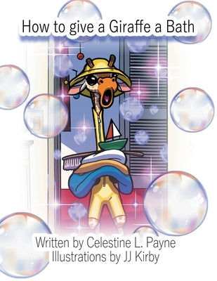 How to Give a Giraffe a Bath by Payne, Celestine L.