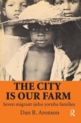 The City is Our Farm by Aronson, Daniel R.