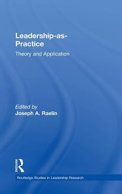 Leadership-as-Practice: Theory and Application by Raelin, Joseph