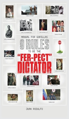Manual for Gorillas: 9 Rules to be the "Fer-pect" Dictator by Rodulfo, Juan