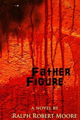 Father Figure by Moore, Ralph Robert