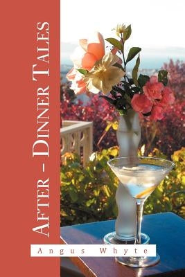 After - Dinner Tales by Whyte, Angus