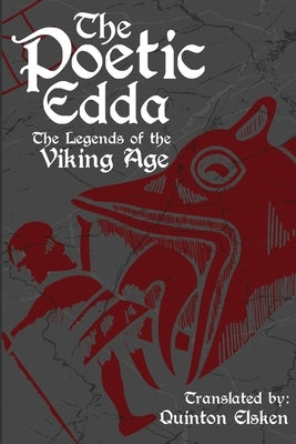 The Poetic Edda: The Legends of the Viking Age by Elsken, Quinton