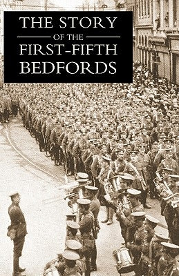 The Story of the First-Fifth Bedfords by Rimmer, Edmund