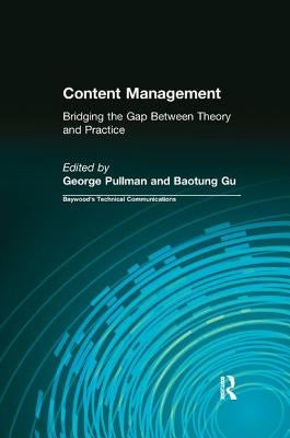 Content Management: Bridging the Gap Between Theory and Practice by Pullman, George