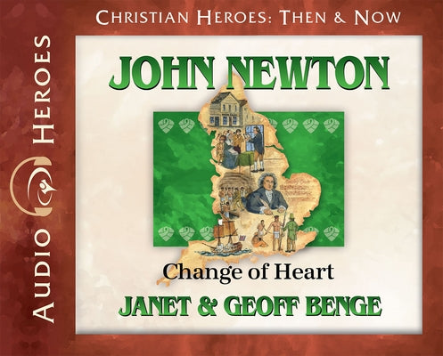 John Newton - Audiobook: Change of Heart by Benge, Janet &. Geoff