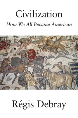 Civilization by Debray, Regis