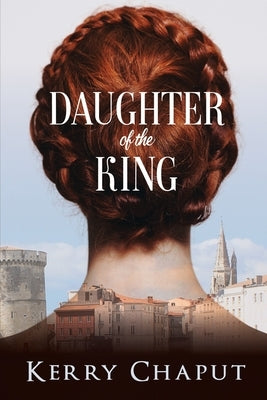 Daughter of the King by Chaput, Kerry