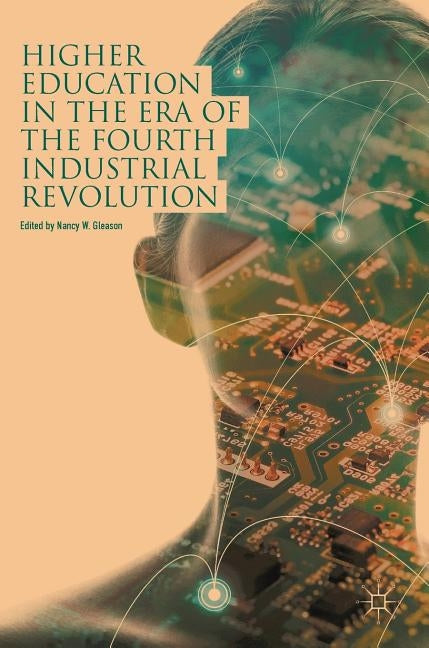 Higher Education in the Era of the Fourth Industrial Revolution by Gleason, Nancy W.