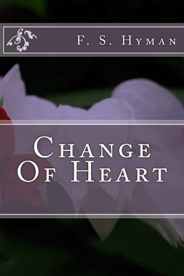 Change Of Heart by Hyman, F. S.
