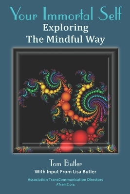 Your Immortal Self: Exploring the Mindful Way by Butler, Tom