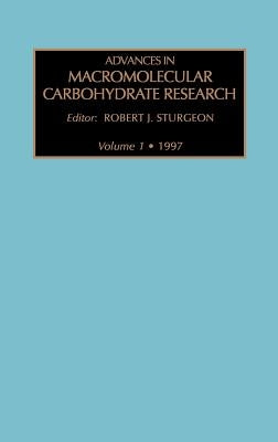 Advances in Macromolecular Carbohydrate Research: Volume 1 by Sturgeon, R. J.