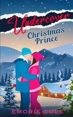 Undercover Christmas Prince: A Holiday Novella by Cole, Emorie