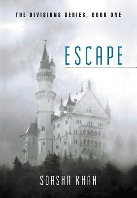 Escape: The Divisions Series, Book One by Khan, Sorsha