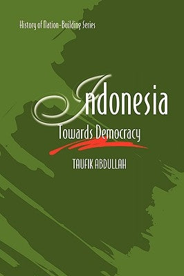 Indonesia: Towards Democracy by Abdullah, Taufik