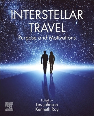 Interstellar Travel: Purpose and Motivations by Johnson, Les