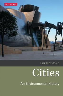 Cities An Environmental History by Douglas, Ian