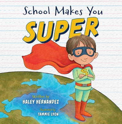 School Makes You Super by Hernandez, Haley