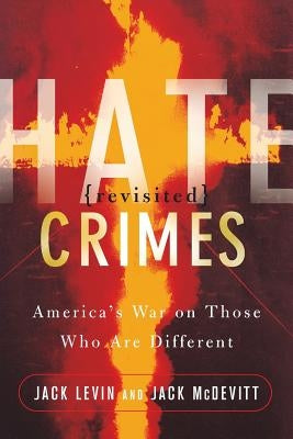 Hate Crimes Revisited: America's War on Those Who Are Different by Levin, Jack