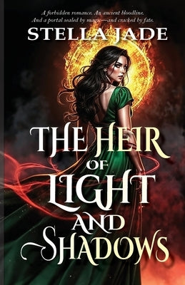 The Heir of Light and Shadows: A Portal Fantasy of Forbidden Love, Mafia Ties, and Shadow Fae Magic by Jade, Stella
