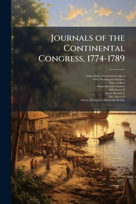 Journals of the Continental Congress, 1774-1789 by United States Continental Congress
