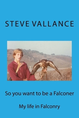 So you want to be a Falconer by Vallance, Steve