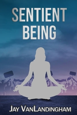 Sentient Being by Vanlandingham, Jay