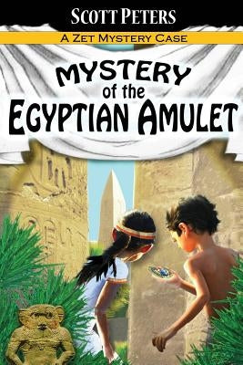 Mystery of the Egyptian Amulet: Adventure Books For Kids Age 9-12 by Peters, Scott