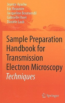 Sample Preparation Handbook for Transmission Electron Microscopy: Techniques by Ayache, Jeanne