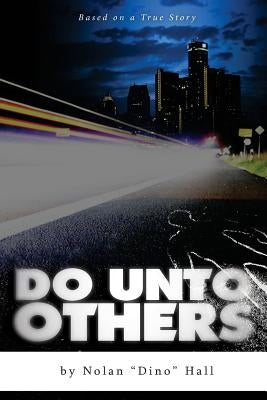 Do Unto Other by Hall, Nolan "dino"