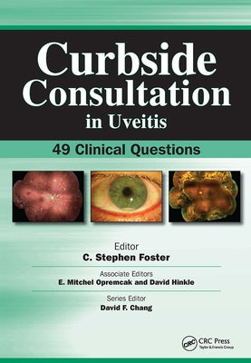 Curbside Consultation in Uveitis: 49 Clinical Questions by Foster, Stephen