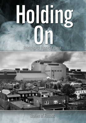 Holding On: Stories of Furnass by Snodgrass, Richard Bruce