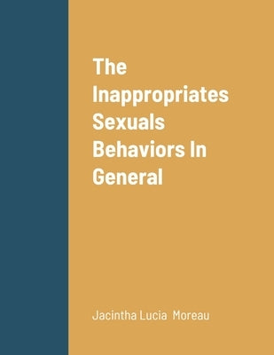 The Inappropriates Sexuals Behaviors In General by Moreau, Jacintha