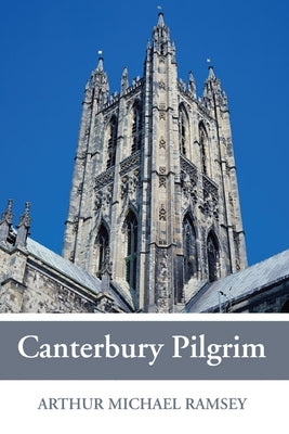 Canterbury Pilgrim by Ramsey, Arthur Michael