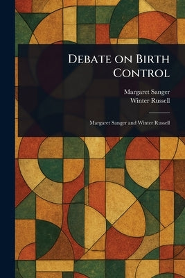 Debate on Birth Control by Sanger, Margaret