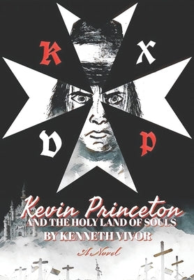 Kevin Princeton and the Holy Land of Souls (Hospitaller Edition) by Vivor, Kenneth