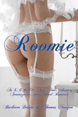 Roomie: An LGBTQ+, First Time, Voluntary Feminization, Short-Read Romance by Newgen, Thomas