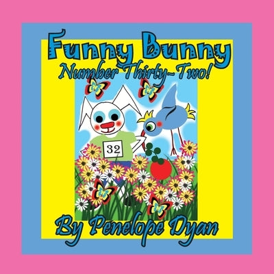 Funny Bunny -- Number Thirty-Two! by Dyan, Penelope