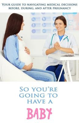 So You're Going To Have a Baby by Kirckof, Chris