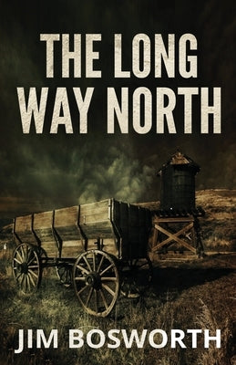 The Long Way North by Bosworth, Jim
