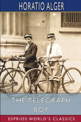 The Telegraph Boy (Esprios Classics) by Alger, Horatio