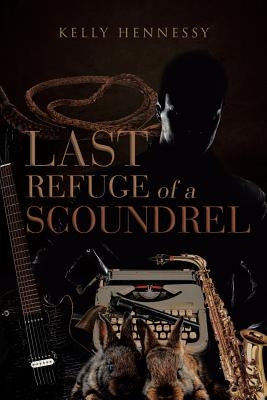 Last Refuge of a Scoundrel by Hennessy, Kelly