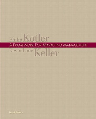 Framework for Marketing Management Value Package (Includes Interpretive Simulations Access Group B) by Kotler, Philip