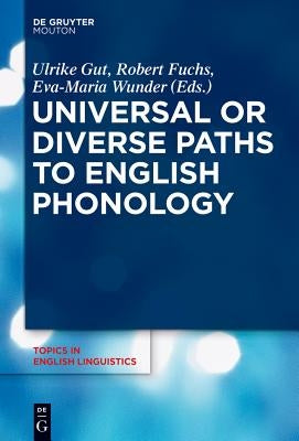 Universal or Diverse Paths to English Phonology by Gut, Ulrike