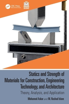 Statics and Strength of Materials for Construction, Engineering Technology, and Architecture: Theory, Analysis, and Application by Askar, Mohamed