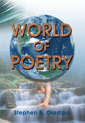 World of Poetry by Oladipo, Stephen B.