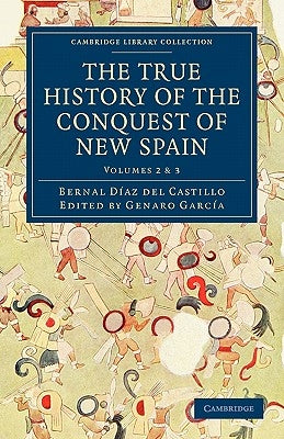 The True History of the Conquest of New Spain by Díaz del Castillo, Bernal