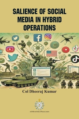 Salience of Social Media in Hybrid Operations by Kumar, Col Dheeraj